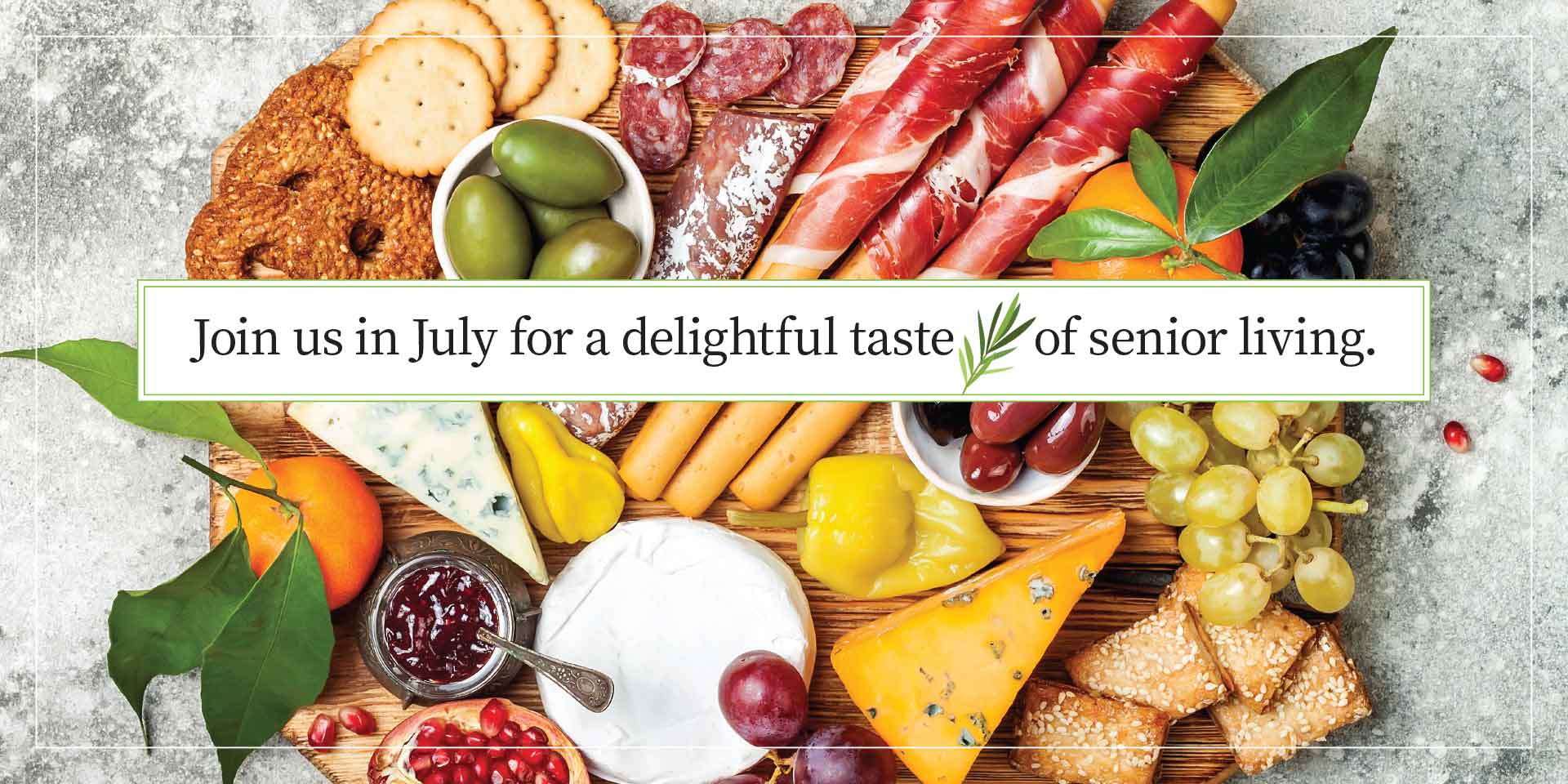 join us in July for a delightful taste of senior living