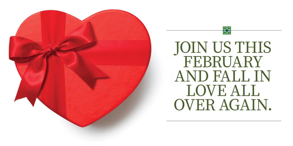 Join us this February and fall in love all over again.